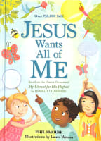Jesus Wants All of Me: Based on the Classic Devotional My Utmost For His Highest Hardback
