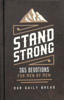 Stand Strong - 365 Devotions For Men By Men (Our Daily Bread Series) Hardback