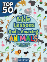 Top 50 Bible Lessons With God's Amazing Animals Paperback