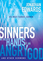Sinners in the Hands of An Angry God and Other Sermons Paperback