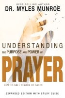 Understanding the Purpose and Power of Prayer: How to Call Heaven to Earth Paperback