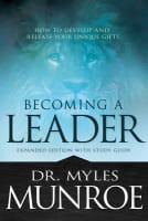Becoming a Leader: How to Develop and Release Your Unique Gifts (With Study Guide) Paperback