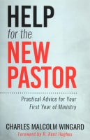 Help For the New Pastor: Practical Advice For Your First Year of Ministry Paperback