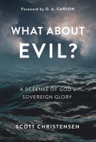 What About Evil?: A Defense of God's Sovereign Glory Paperback