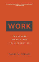 Work: Its Purpose, Dignity, and Transformation Paperback