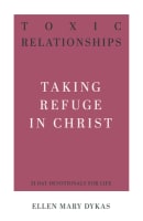Toxic Relationships: Taking Refuge in Christ Paperback