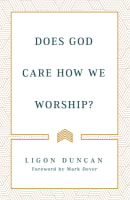 Does God Care How We Worship? Paperback
