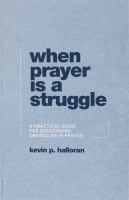 When Prayer is a Struggle: A Practical Guide For Overcoming Obstacles in Prayer Paperback