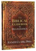 The Biblical Guidebook to Deliverance Paperback