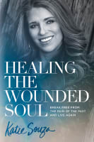 Healing the Wounded Soul Paperback