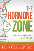 The Hormone Zone: Lose Weight, Restore Energy, Feel 25 Again! Hardback