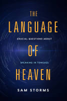 The Language of Heaven: Crucial Questions About Speaking in Tongues Paperback