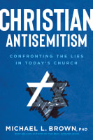 Christian Antisemitism: Confronting the Lies in Today's Church Paperback