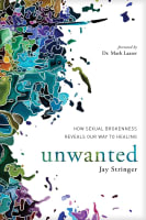 Unwanted: How Sexual Brokenness Reveals Our Way to Healing Paperback