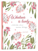 Signature Journal: Whatever is Lovely...Think About Such Things Hardback