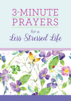 3-Minute Prayers For a Less Stressed Life (3 Minute Devotions Series) Paperback