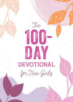 The 100-Day Devotional For Teen Girls Paperback