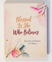 Blessed is She Who Believes: Devotional Prayers For Women Flexi-back