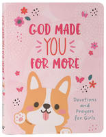 God Made You For More: Devotions and Prayers For Girls Paperback