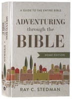Adventuring Through the Bible: A Guide to the Entire Bible Hardback
