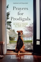 Prayers For Prodigals: 90 Days of Prayer For Your Child Paperback