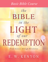 The Bible in the Light of Our Redemption: Basic Bible Course Paperback
