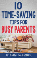 10 Time-Saving Tips For Busy Parents Paperback