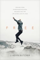 Free: Rescued From Shame-Based Religion, Released Into the Life-Giving Love of Jesus Paperback