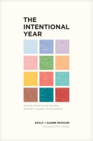 The Intentional Year: Simple Rhythms For Finding Freedom, Peace, and Purpose Paperback