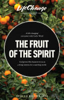 The Fruit of the Spirit: A Bible Study on Reflecting the Character of God (Lifechange Topical Studies Series) Paperback