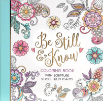 Be Still and Know: Coloring Book With Scripture Verses From Psalms (Adult Coloring Books Series) Paperback