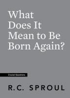 What Does It Mean to Be Born Again? (#06 in Crucial Questions Series) Paperback