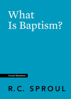 What is Baptism? (#11 in Crucial Questions Series) Paperback