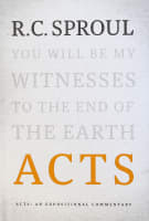 Acts: An Expositional Commentary (R C Sproul Expositional Commentaries Series) Hardback