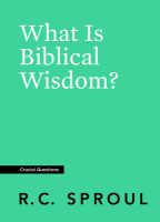 What is Biblical Wisdom? (Crucial Questions Series) Paperback