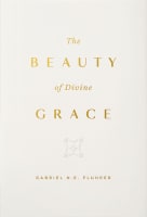 The Beauty of Divine Grace Hardback
