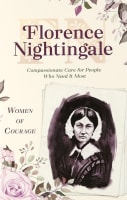 Florence Nightingale: Compassionate Care For People Who Need It Most (#02 in Women Of Courage Series) Paperback
