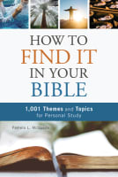 How to Find It in Your Bible: 1,001 Themes and Topics For Personal Study Paperback