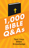 1,000 Bible Q&As: Test Your Bible Knowledge Paperback