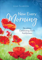 New Every Morning: Devotions Celebrating God's Faithfulness Paperback