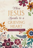 When Jesus Speaks to a Grieving Heart Devotional Journal Spiral