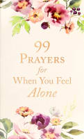99 Prayers For When You Feel Alone Paperback