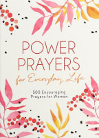 Power Prayers For Everyday Life: 450 Encouraging Prayers For Women Paperback