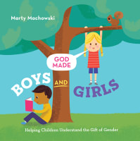 God Made Boys and Girls: Helping Children Understand the Gift of Gender Hardback