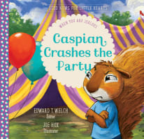 Caspian Crashes the Party: When You Are Jealous (Good News For Little Hearts Series) Hardback