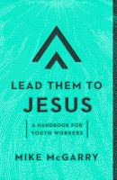 Lead Them to Jesus: A Handbook For Youth Workers Paperback
