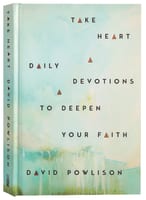 Take Heart: Daily Devotions to Deepen Your Faith Hardback