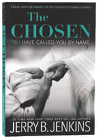 The Chosen: I Have Called You By Name (Book One) (#01 in The Chosen Series) International Trade Paper Edition
