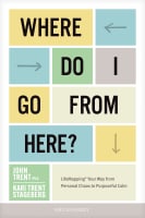 Where Do I Go From Here?: Lifemapping Your Way From Personal Chaos to Purposeful Calm Paperback