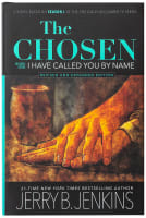 The Chosen: I Have Called You By Name a Novel Based on Season 1 of the Critically Acclaimed Tv Series (& Expanded) (#01 in The Chosen Series) Hardback